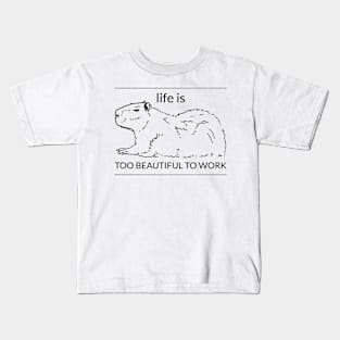 Life is too beautiful to work Kids T-Shirt